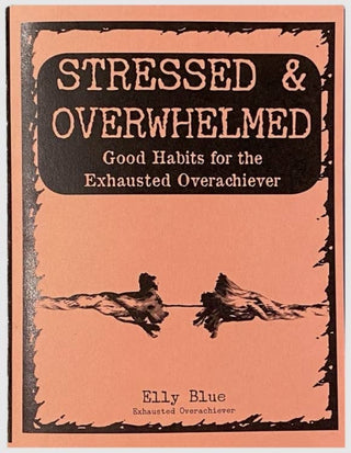Stressed & Overwhelmed: Good Habits for the Exhausted (Zine)