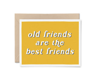 OLD FRIENDS ARE THE BEST FRIENDS GREETING CARD