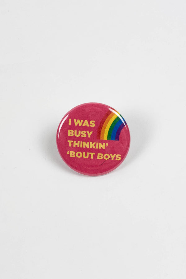 I Was Busy Thinkin' Bout Boys Button